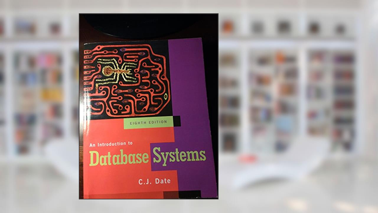 Introduction to Database Systems, An, written by C. J. Date