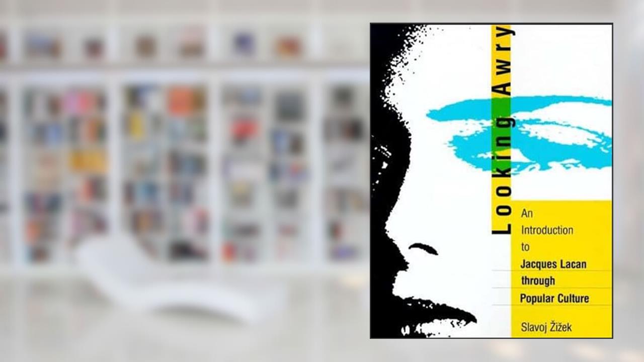 Looking Awry: An Introduction to Jacques Lacan through Popular Culture (October Books), written by Slavoj Zizek