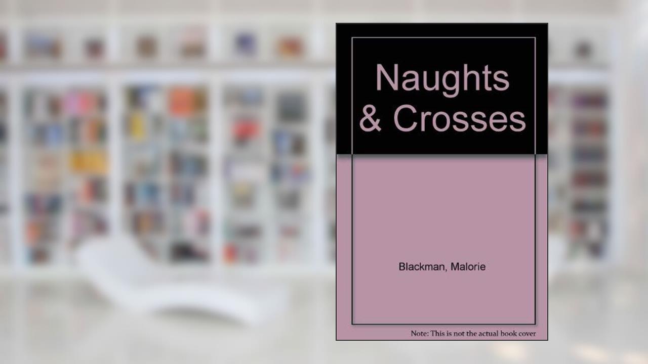 Naughts & Crosses, written by Malorie Blackman