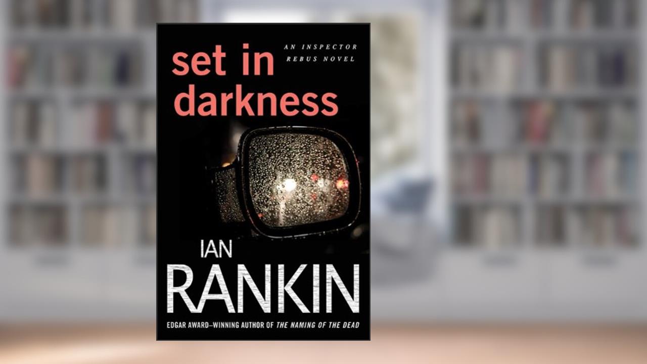 Set in Darkness: An Inspector Rebus Novel (Inspector Rebus series Book 11), written by Ian Rankin