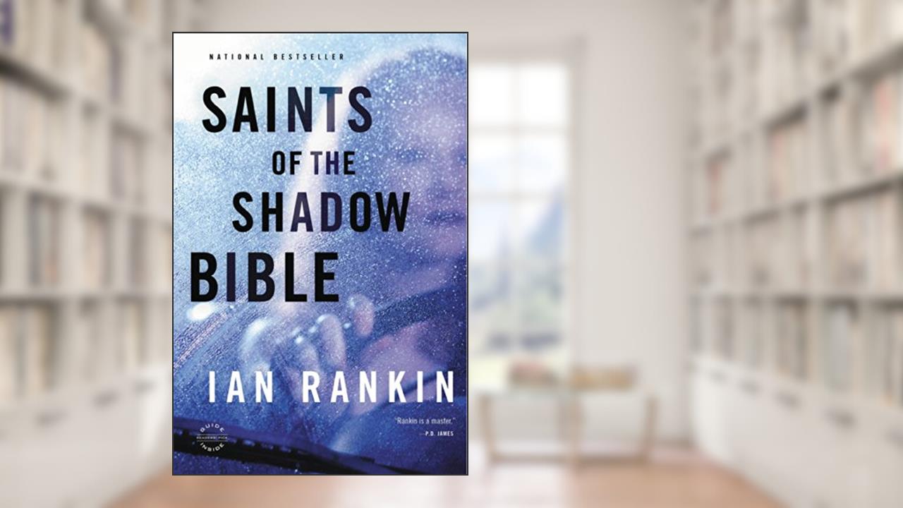 Saints of the Shadow Bible (Inspector Rebus series Book 19), written by Ian Rankin