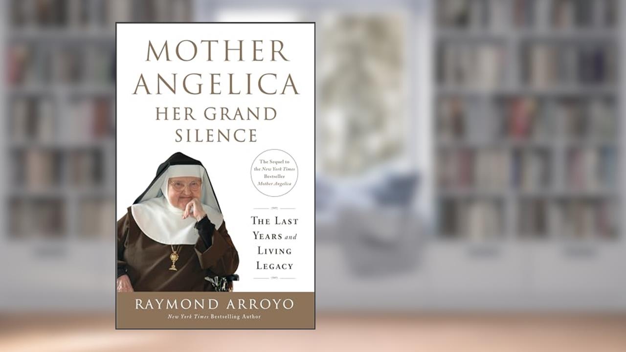 Mother Angelica: Her Grand Silence: The Last Years and Living Legacy, written by Raymond Arroyo