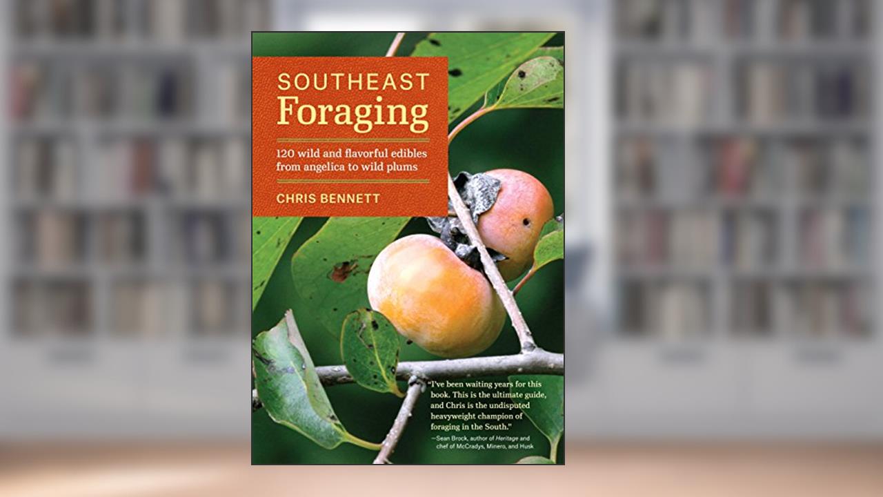 Southeast Foraging: 120 Wild and Flavorful Edibles from Angelica to Wild Plums (Regional Foraging Series), written by Chris Bennett