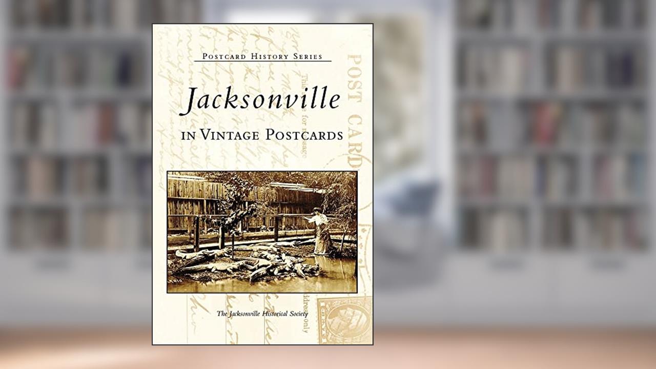 Jacksonville (FL) (Postcard History Series), written by The Jacksonville Historical Society