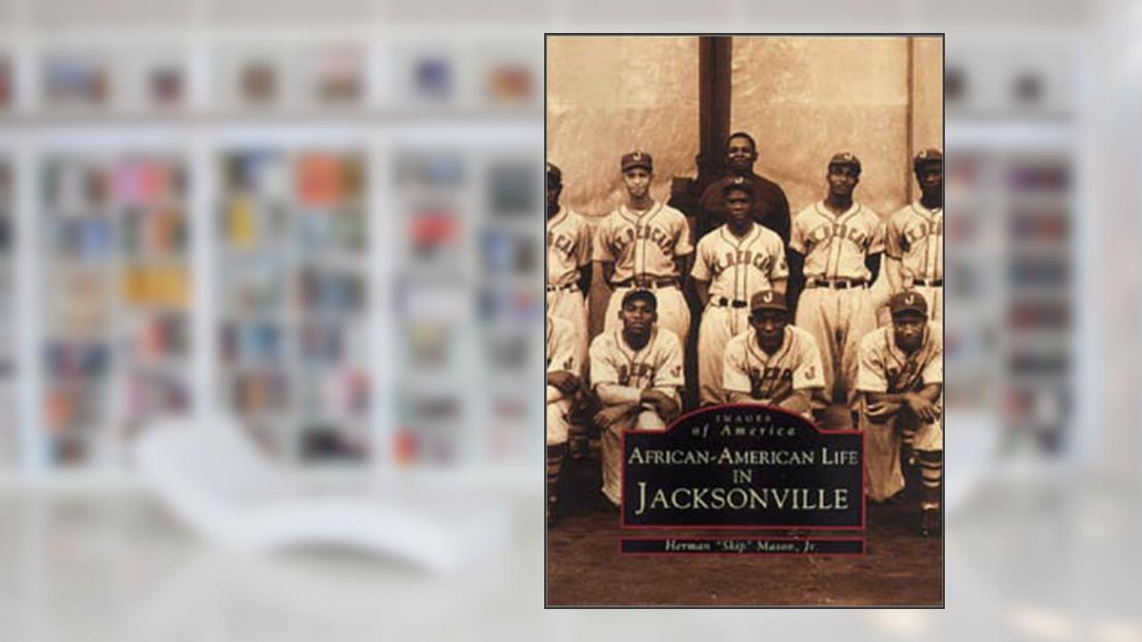 African-American Life in Jacksonville (FL) (Black America), written by Jr. Herman  Mason