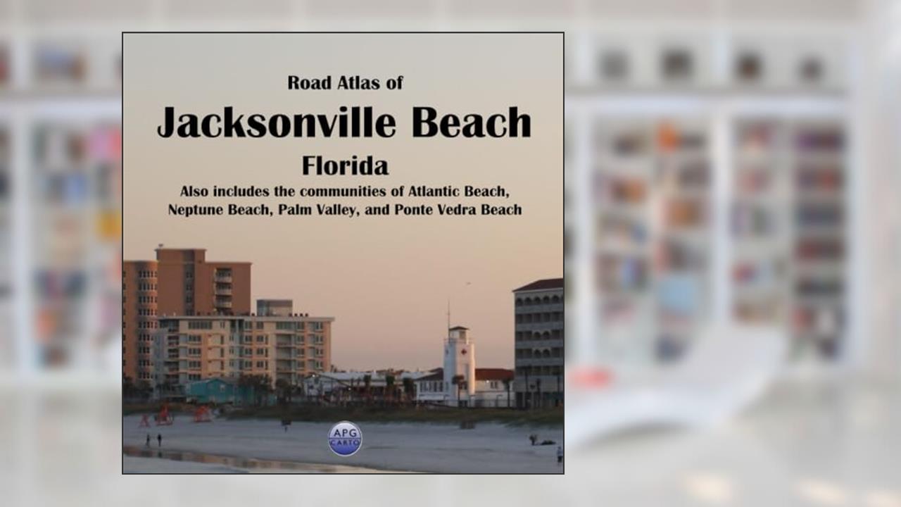 Road Atlas of Jacksonville Beach, Florida: Also includes the communities of Atlantic Beach, Neptune Beach, Palm Valley, and Ponte Vedra Beach, written by APG Carto