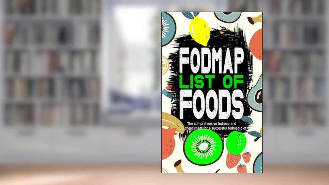 fodmap list of foods, the comprehensive fodmap and IBS cheat sheet for a successful fodmap diet: comes with detailed instructions, written by Erica Hoffman
