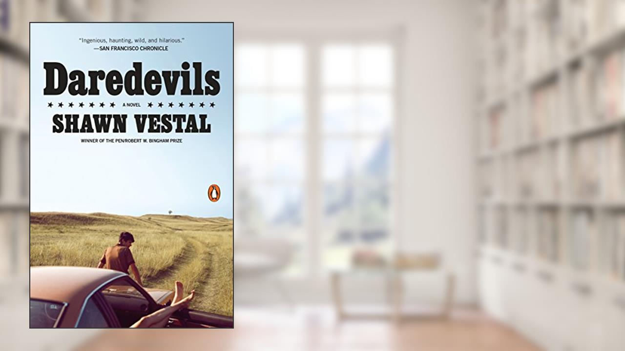 Daredevils: A Novel, written by Shawn Vestal