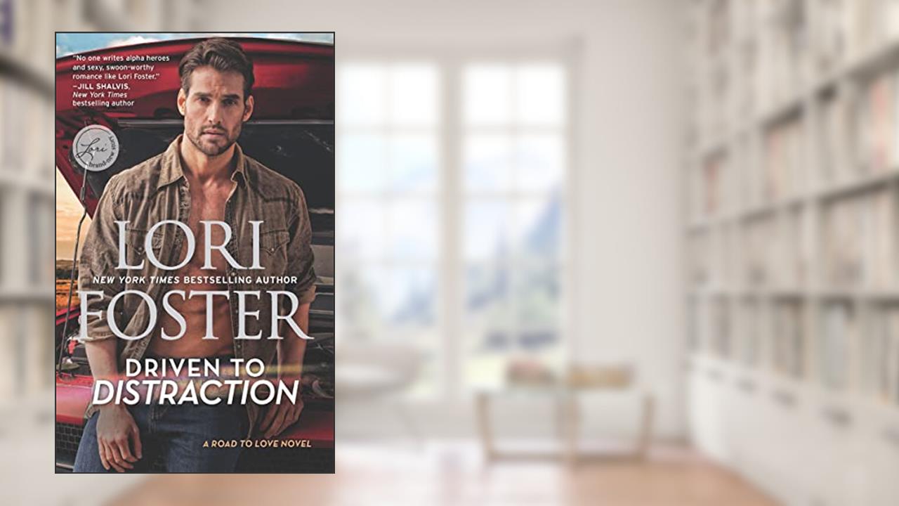 Driven to Distraction (The Road to Love Novels Book 1), written by Lori Foster