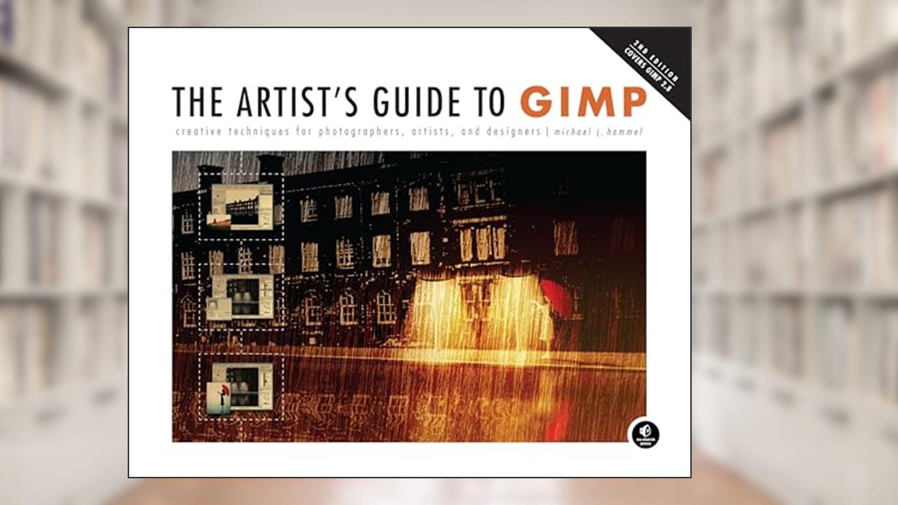 The Artist's Guide to GIMP, 2nd Edition: Creative Techniques for Photographers, Artists, and Designers, written by Michael Hammel