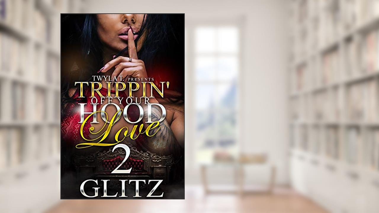 Trippin Off Your Hood Love 2: The Finale, written by Glitz