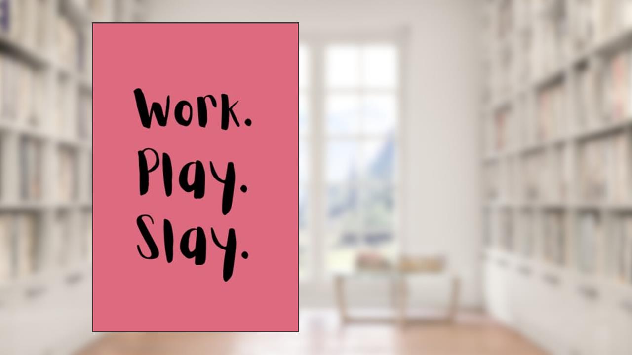 Work. Play. Slay.: Work Themed Notebook/Journal. 6x9. 120 lined pages. Glossy cover., written by Colin Fintz