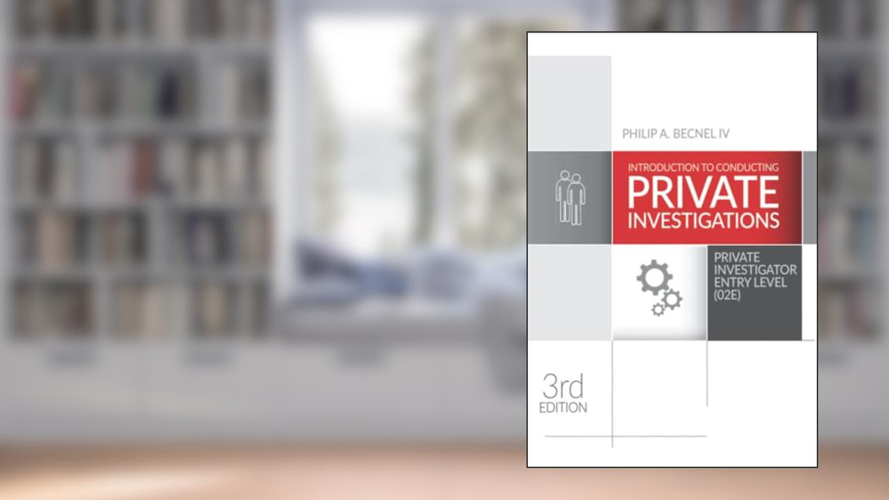 Introduction to Conducting Private Investigations: Private Investigator Entry Level (02E) (2022 Edition), written by Philip A. Becnel IV