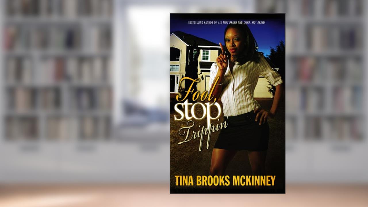 Fool, Stop Trippin', written by Tina Brooks McKinney