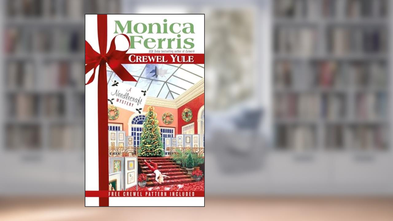 Crewel Yule (A Needlecraft Mystery), written by Monica Ferris