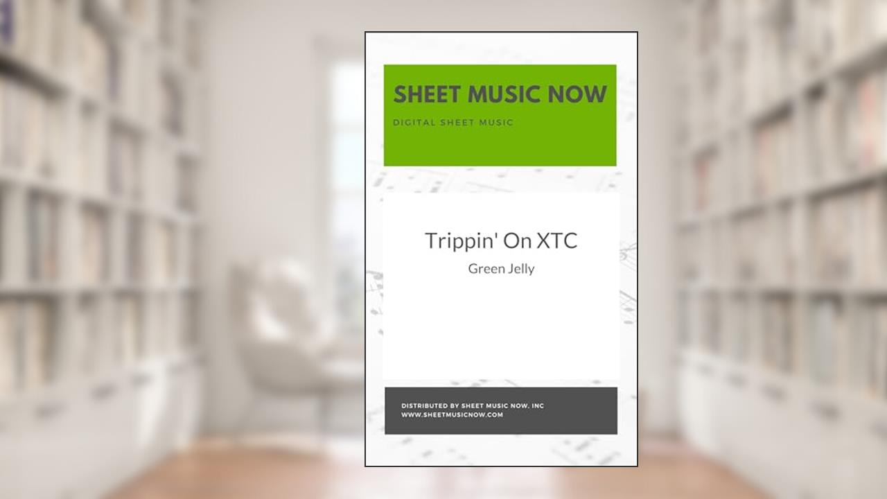 Trippin' On XTC, written by Green Jelly