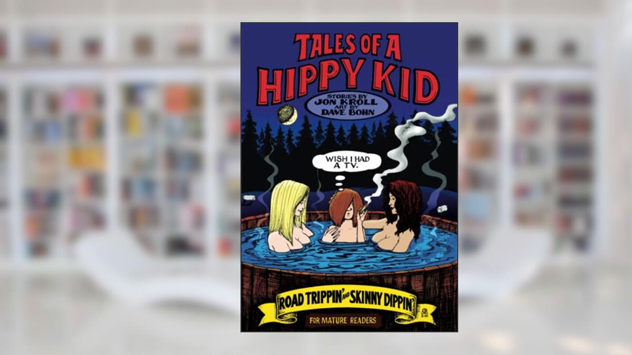 Tales of a Hippy Kid: Road Trippin' and Skinny Dippin', written by Jon Kroll