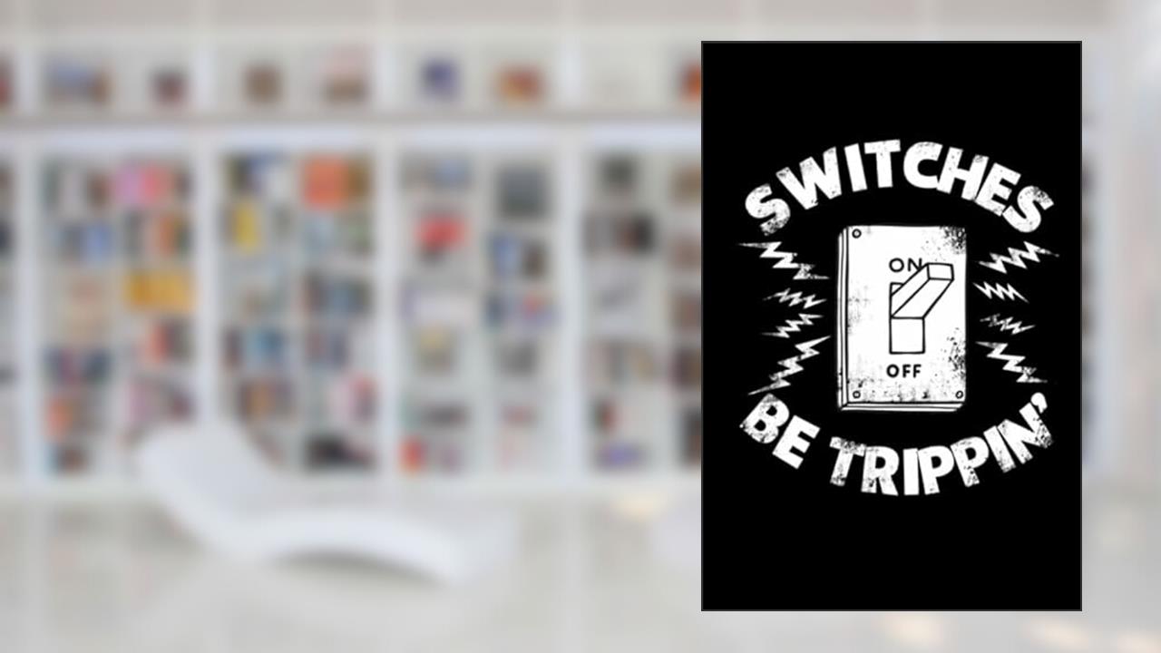 Men Switche Trippin Electrical On Or Off Switch: Notebook Planner -Daily Planner Journal, To Do List Notebook, Daily Organizer, written by Mr JOHN GRAVES