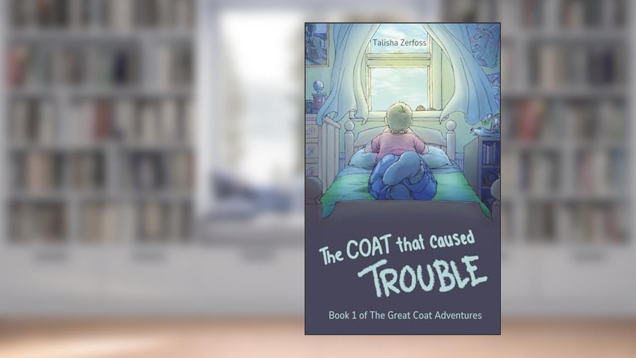 The Coat that Caused Trouble (The Great Coat Adventures), written by Talisha Zerfoss