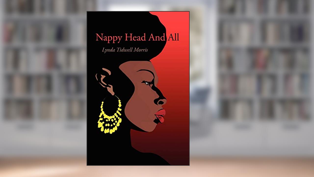 Nappy Head and All, written by Lynda Tidwell Morris