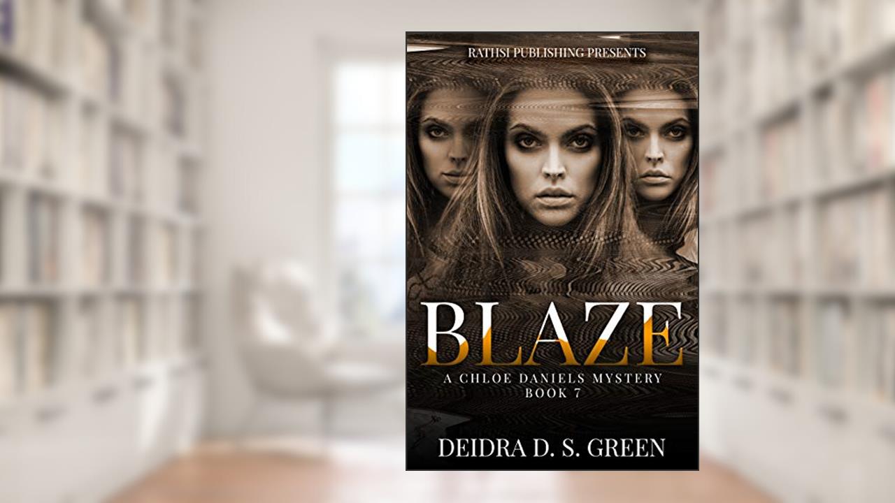 Blaze: The 7th installment in the Chloe Daniels Mystery Series (The Chloe Daniels Mysteries), written by Deidra D. S. Green