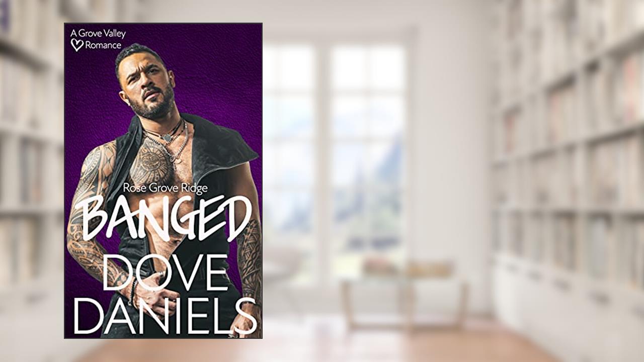 Banged (Grove Valley Book 9), written by Dove Daniels