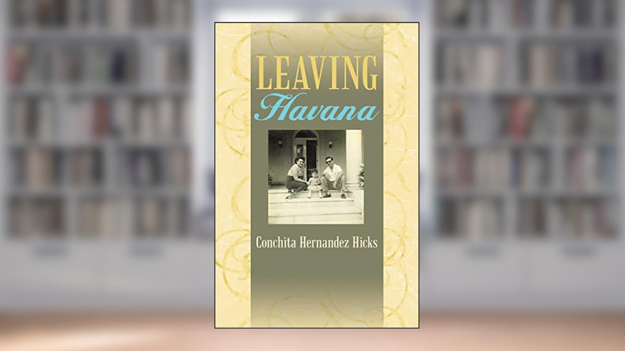Leaving Havana, written by Conchita Hernandez Hicks