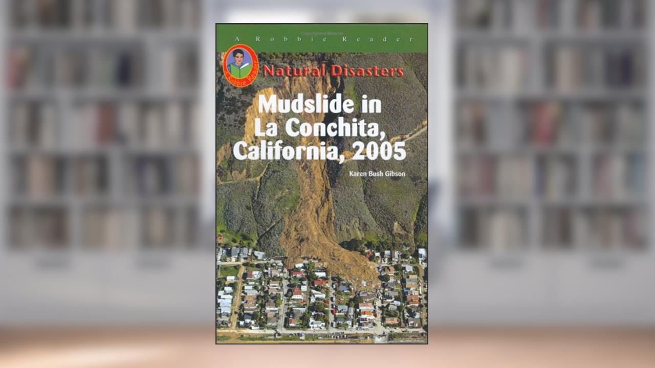 Mudslide in La Conchita, California, 2005 (Natural Disasters), written by Karen Bush Gibson