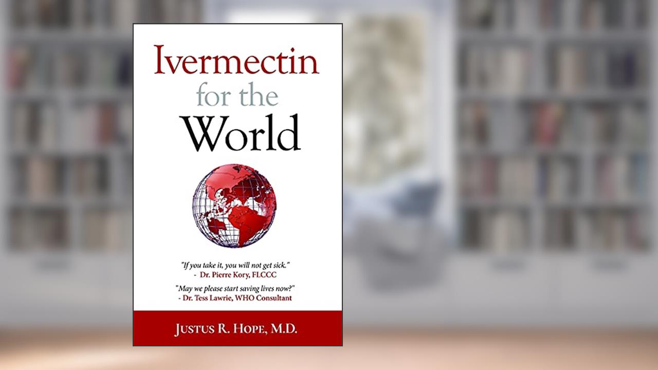 Ivermectin for the World, written by Justus R Hope