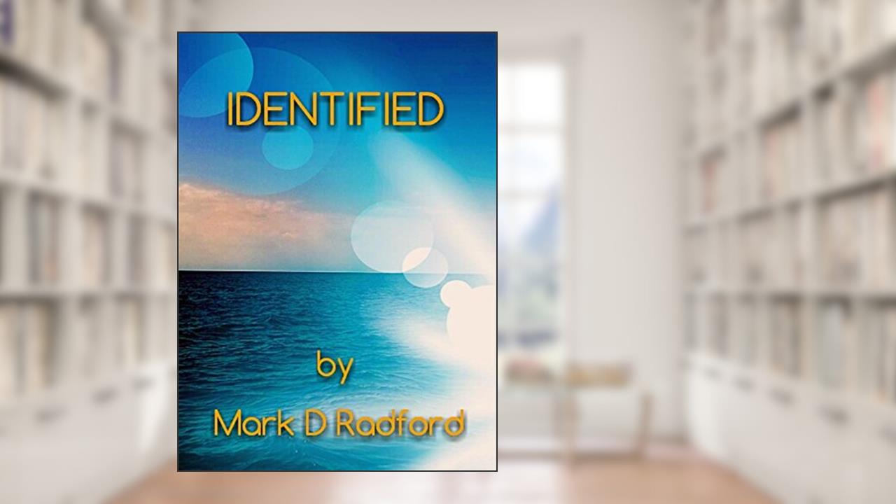 Identified, written by Mark D Radford