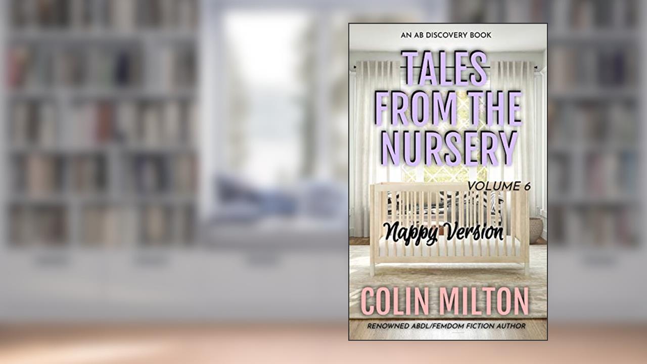 Tales From The Nursery - Nappy Version - Volume 6, written by Colin Milton