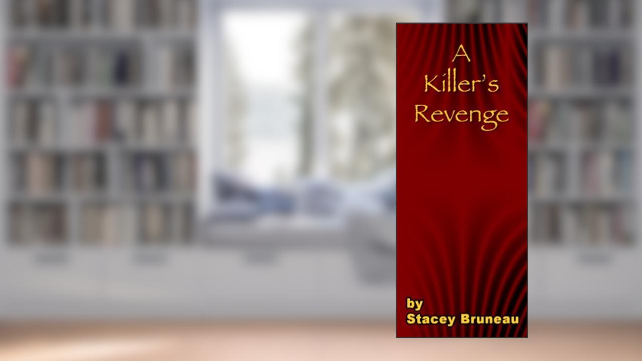 A Killer's Revenge, written by Stacey Bruneau