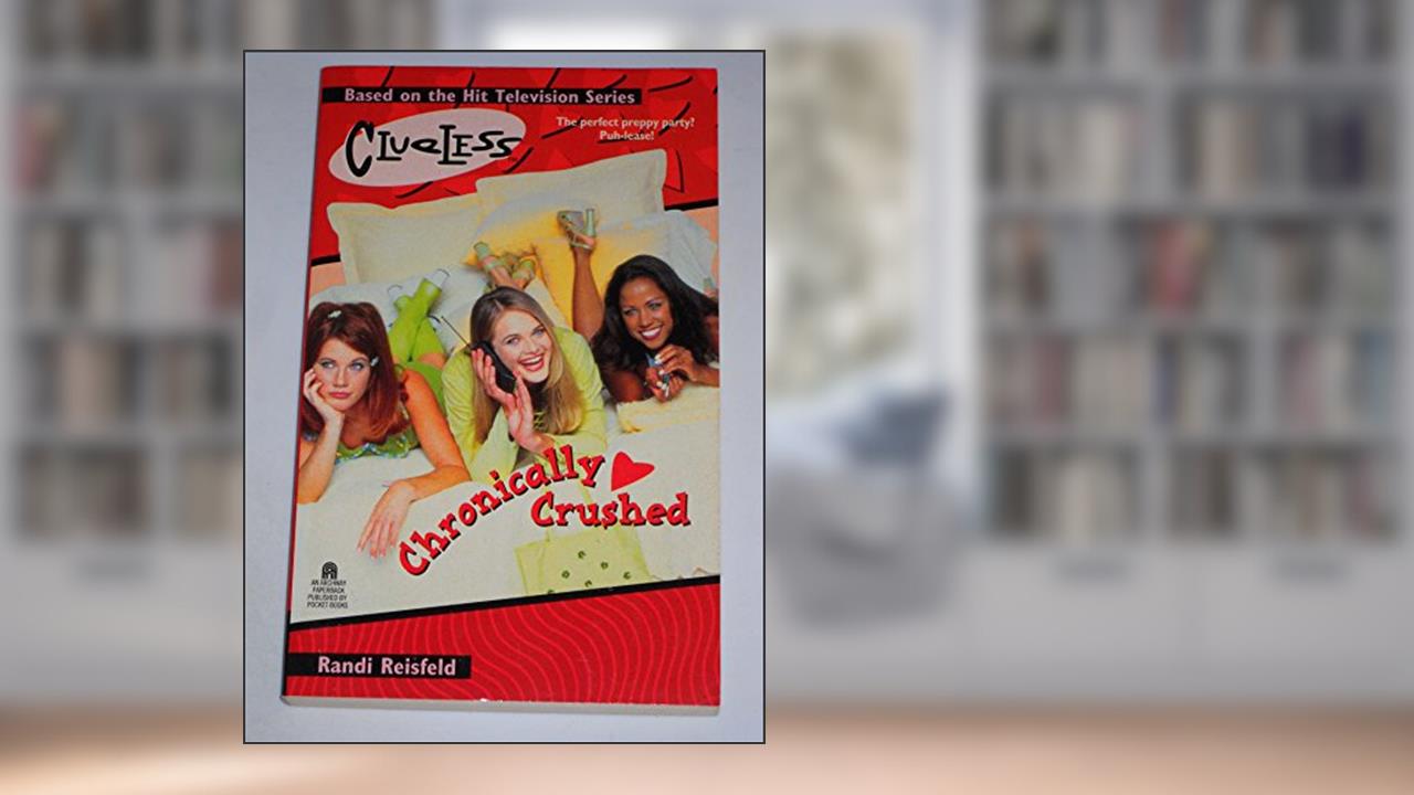 CHRONICALLY CRUSHED CLUELESS, written by Randi Reisfeld