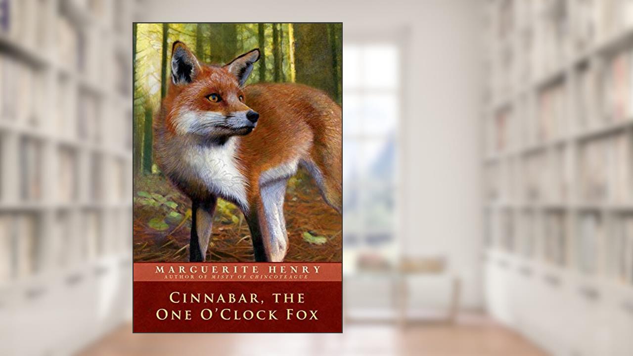 Cinnabar, the One O'Clock Fox, written by Marguerite Henry