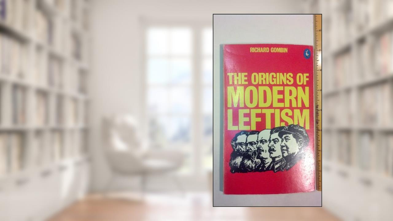 The Origins of Modern Leftism, written by Richard Gombin; M. K. Pearl
