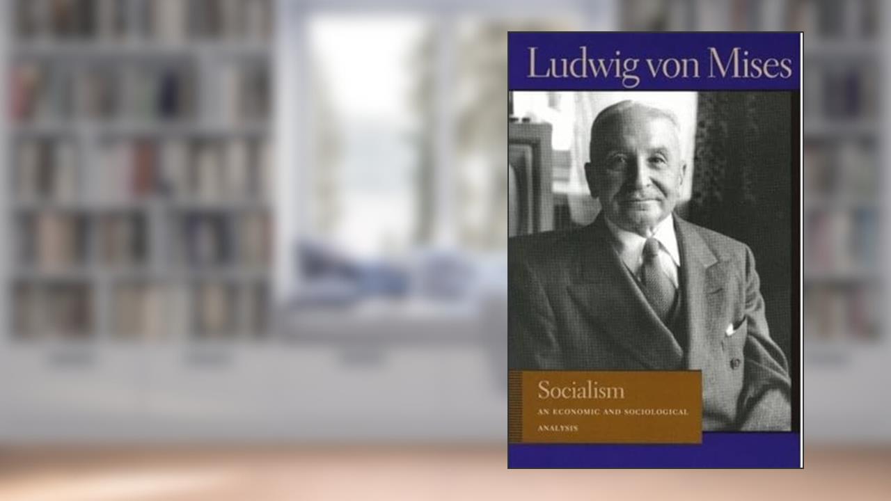 Socialism: An Economic and Sociological Analysis, written by Ludwig von Mises
