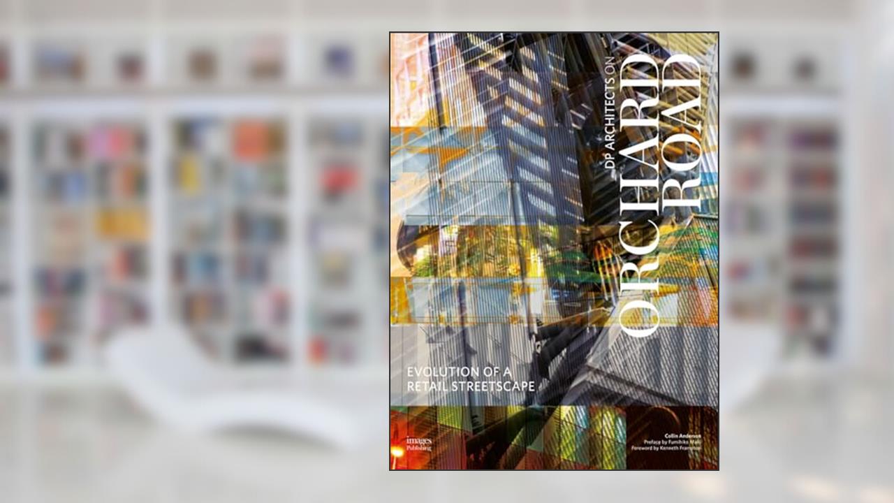 Evolution of a Retail Streetscape: DP Architects on Orchard, written by Collin Anderson; Kenneth Frampton; Fumihiki Maki