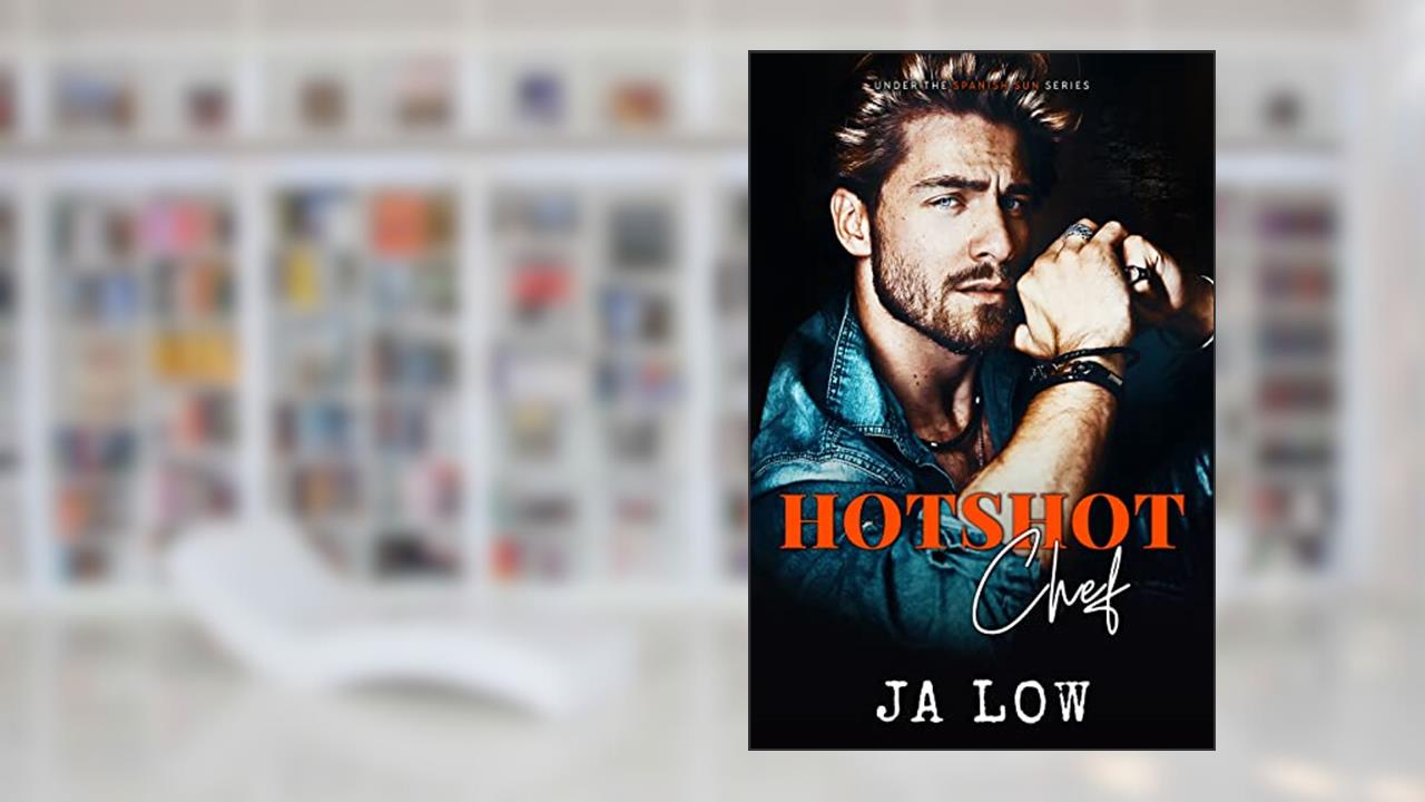 Hotshot Chef: A Billionaire Holiday Romance (Under the Spanish Sun Book 1), written by JA Low