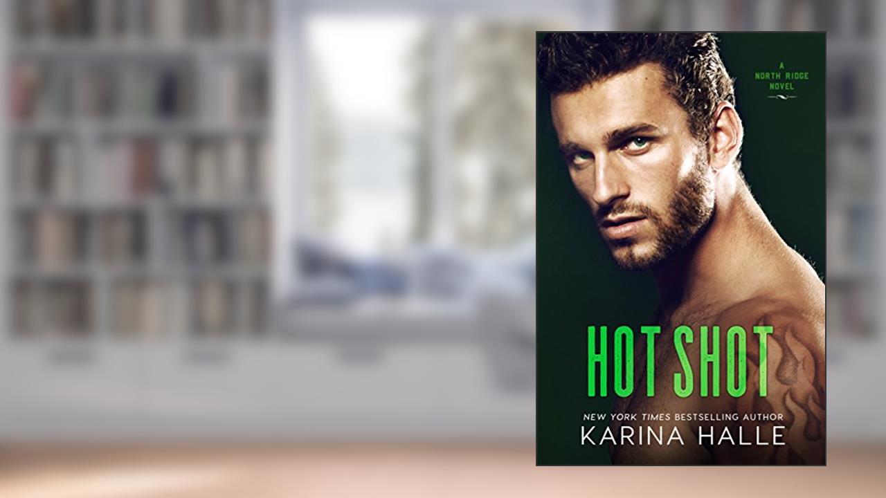 Hot Shot (North Ridge Book 3), written by Karina Halle