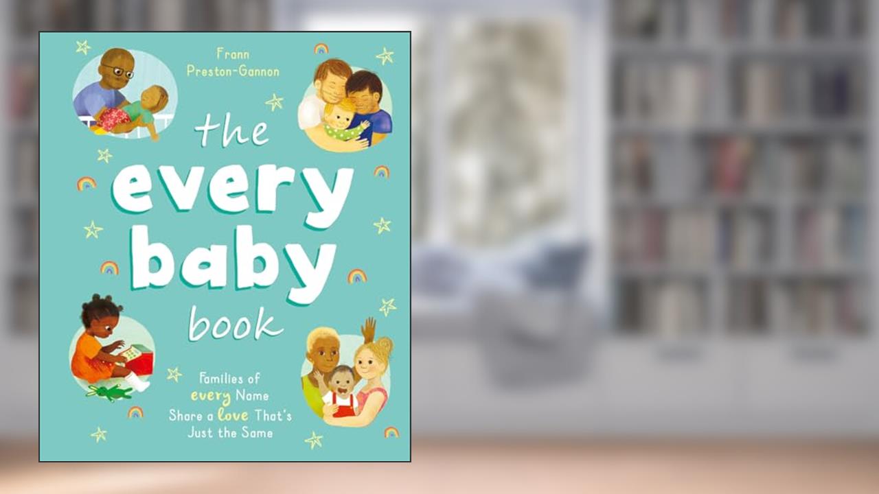 The Every Baby Book: Families of Every Name Share a Love That's Just the Same, written by Frann Preston-Gannon