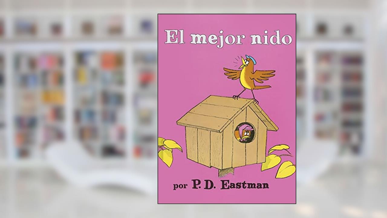 El Mejor Nido/ The Best Nest (I Can Read It All by Myself Beginner Books (Hardcover)) (Spanish Edition), written by P. D. Eastman