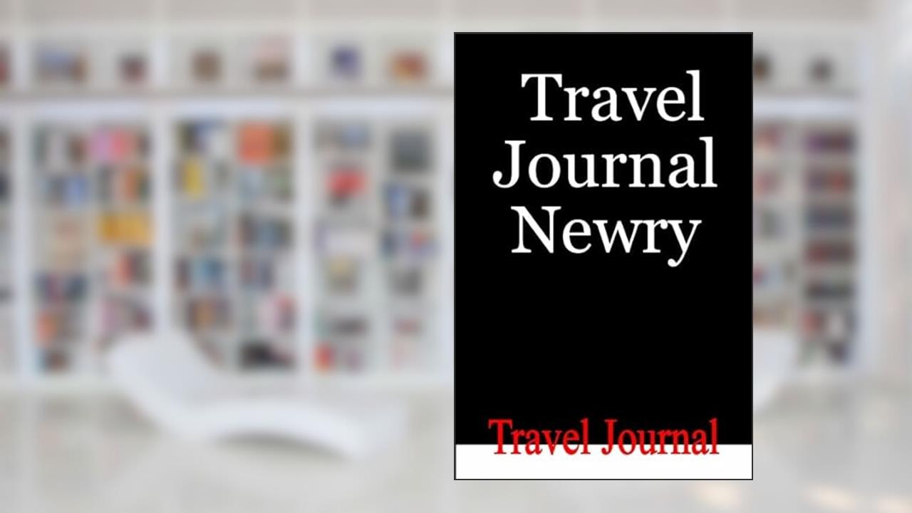 Travel Journal Newry, written by E Locken