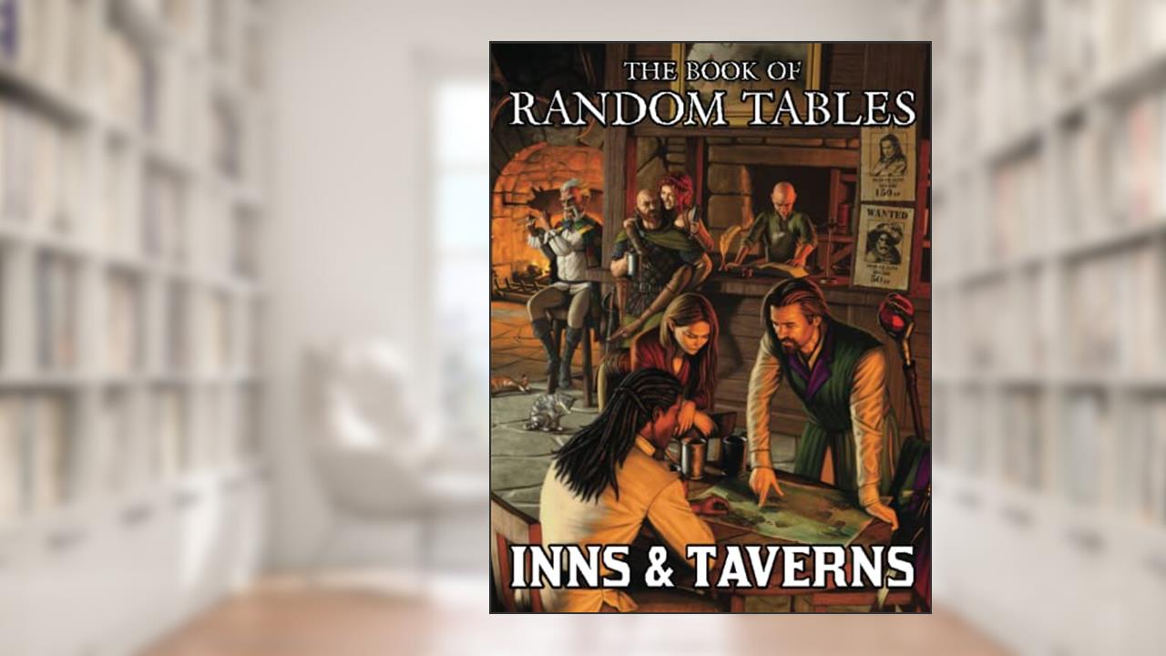 The Book of Random Tables: Inns and Taverns: 25 D100 Random Tables for Fantasy Role-Playing Games (The Books of Random Tables), written by Matt Davids