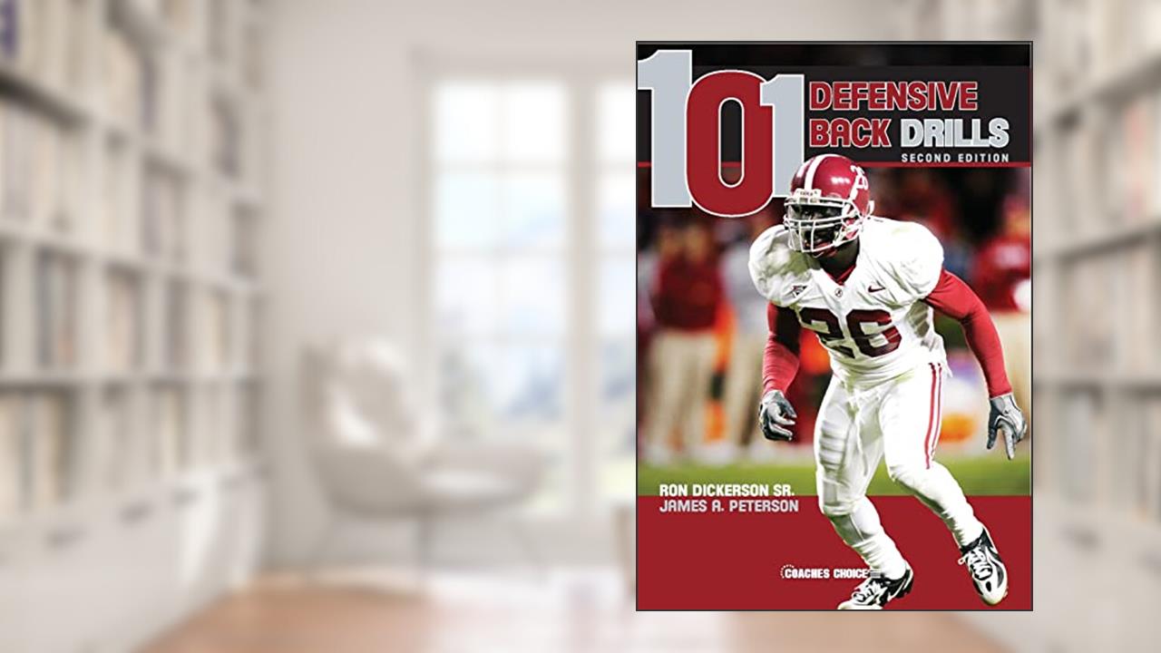 101 Defensive Back Drills (Second Edition), written by Ron Dickerson Sr; James A Peterson