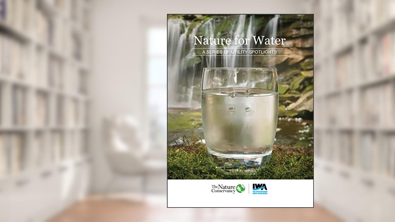Nature for Water: A Series of Utility Spotlights, written by Iwa Publishing