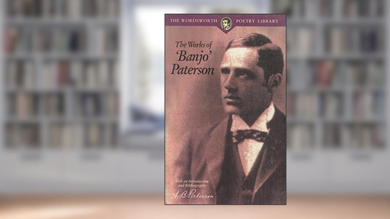 Poetical Works, written by Andrew Barton Paterson