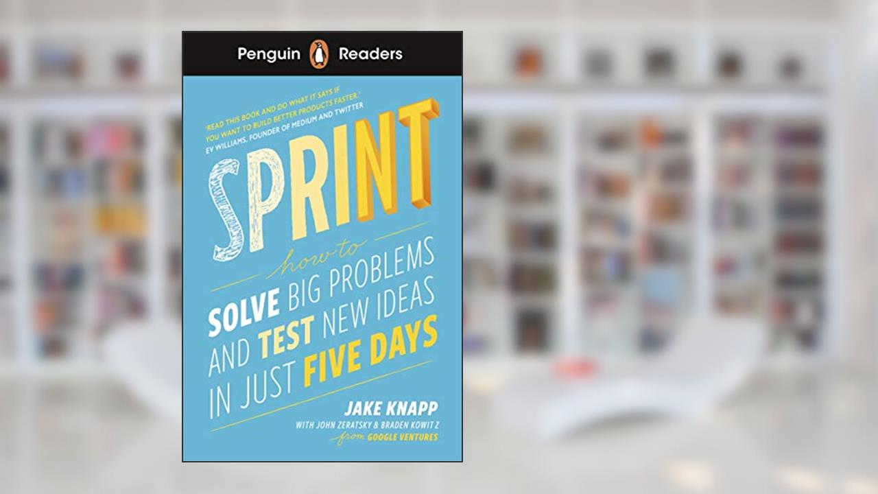 Penguin Readers Level 6: Sprint (ELT Graded Reader): Abridged Edition, written by Braden Kowitz; Jake Knapp; John Zeratsky
