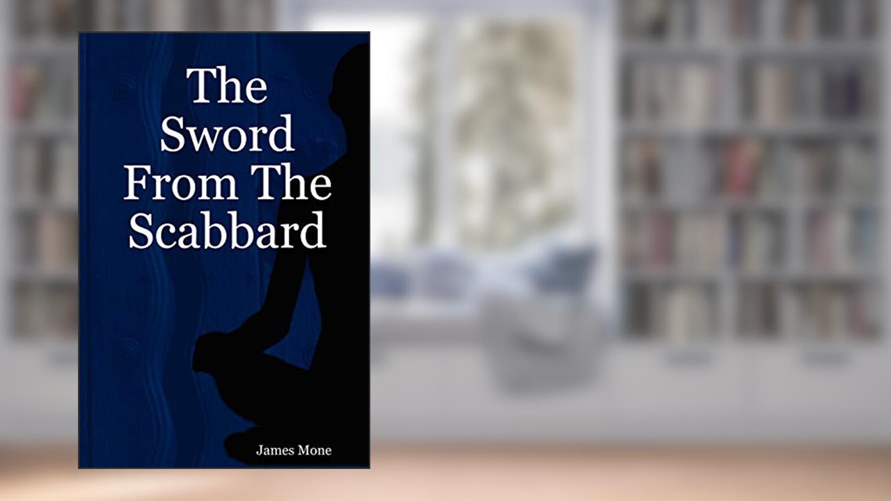 The Sword from the Scabbard, written by James Mone