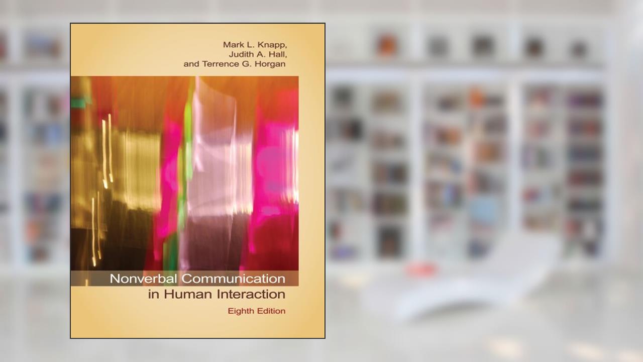 Nonverbal Communication in Human Interaction, written by Mark L. Knapp