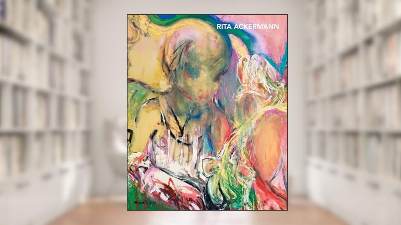 Rita Ackermann, written by Rita Ackermann; Bonnie Clearwater; Harmony Korine; Felix Ensslin; John Kelsey
